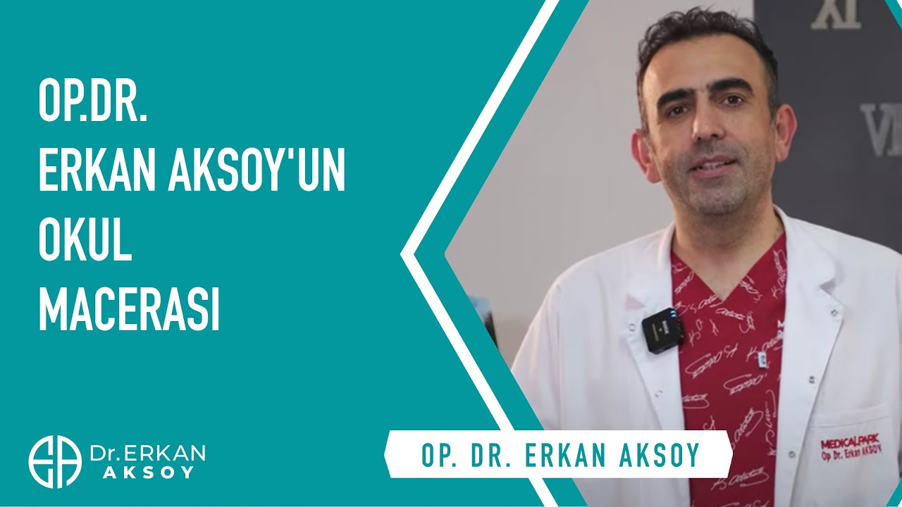 Op.Dr.Erkan AKSOY'un Okul Macerası